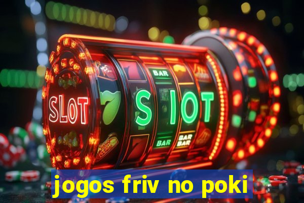 jogos friv no poki
